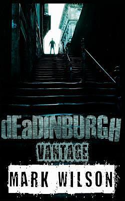 dEaDINBURGH: Vantage by Mark Wilson