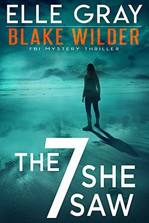 The 7 She Saw by Elle Gray