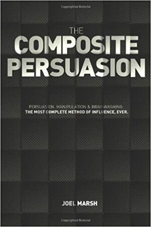 The Composite Persuasion by Joel Marsh