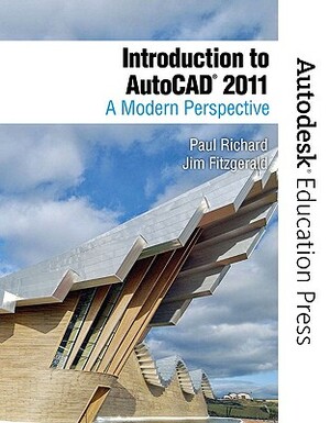 Introduction to AutoCAD 2011: A Modern Perspective by Autodesk, Paul F. Richard, Jim Fitzgerald