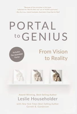 Portal to Genius: From Vision to Reality by Garrett B. Gunderson, Leslie Householder