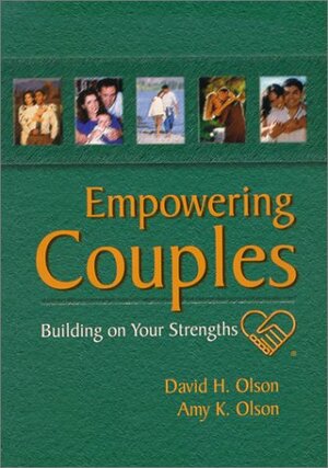 Empowering Couples Building on Your Strengths by David H. Olson