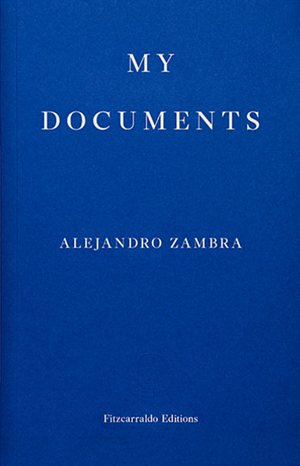 My Documents by Alejandro Zambra