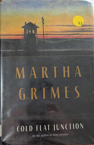Cold Flat Junction by Martha Grimes