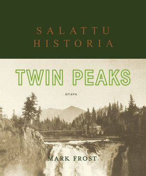 Twin Peaks - Salattu historia by Mark Frost