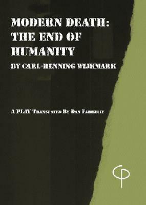 Modern Death: The End of Humanity by Dan Farrelly, Carl-Henning Wijkmark