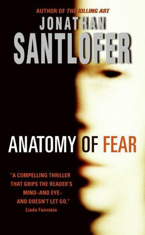 Anatomy of Fear by Jonathan Santlofer