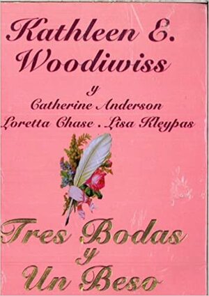 Tres Bodas y Un Beso by Loretta Chase, Lisa Kleypas, Kathleen E. Woodiwiss, Catherine Anderson