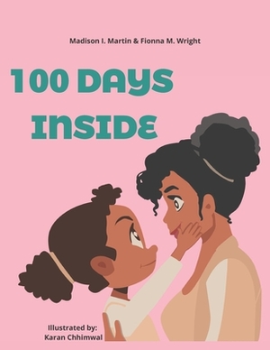 100 Days Inside by Fionna Wright, Madison Martin