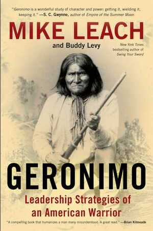 Leadership Strategies of Geronimo: Lessons from an American Warrior by Mike Leach, Buddy Levy