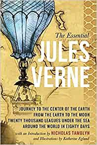 The Essential Jules Verne with an Introduction by Nicholas Tamblyn, and Illustrations by Katherine Eglund by Jules Verne, Nicholas Tamblyn