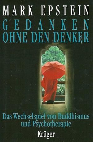 Gedanken ohne den Denker: das Wechselspiel von Buddhismus und Psychoanalyse by Mark Epstein