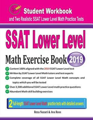 SSAT Lower Level Math Exercise Book: Student Workbook and Two Realistic SSAT Lower Level Math Tests by Reza Nazari, Ava Ross