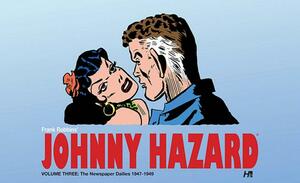 Johnny Hazard the Complete Newspaper Dailies Volume 3 1947-1949 by Frank Robbins