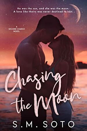 Chasing the Moon by S.M. Soto