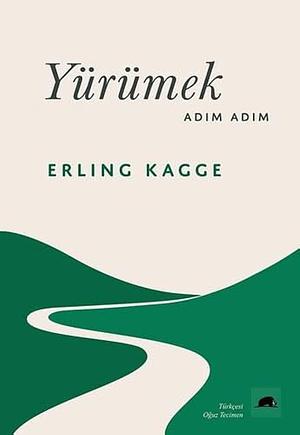 Yürümek, Adım Adım by Erling Kagge, Oğuz Tecimen