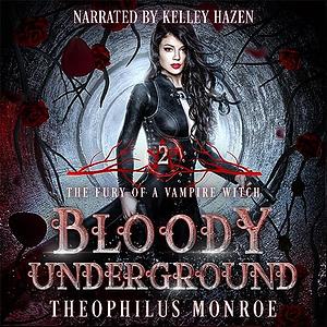 Bloody Underground by Theophilus Monroe