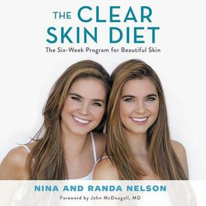 The Clear Skin Diet: The Six-Week Program for Beautiful Skin: Foreword by John McDougall MD by 