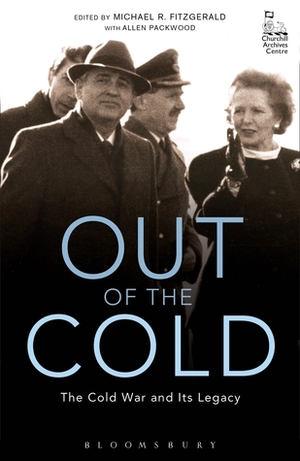 Out of the Cold: The Cold War and Its Legacy by Allen Packwood, Michael R. Fitzgerald