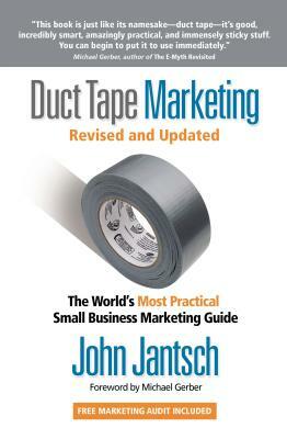 Duct Tape Marketing Revised and Updated: The World's Most Practical Small Business Marketing Guide by John Jantsch