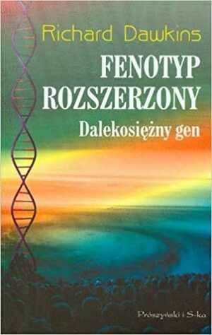 Fenotyp Rozszerzony: Dalekosiężny Gen by Richard Dawkins