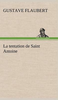 La Tentation de Saint Antoine by Gustave Flaubert