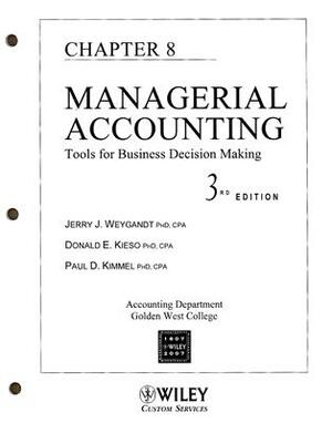 Managerial Accounting: Tools for Business Decision Making, Chapter 8 by Donald E. Kieso, Paul D. Kimmel, Jerry J. Weygandt