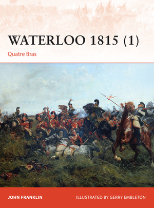 Waterloo 1815 (1): Quatre Bras by Gerry Embleton, John Franklin