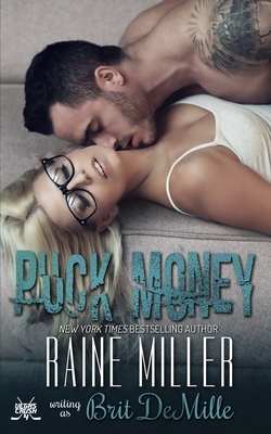 Puck Money: A Hockey Love Story by Brit DeMille, Raine Miller