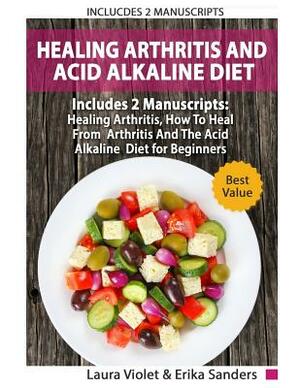 Acid Alkaline Diet And Keto Diet: Includes 2 Manuscripts - The Acid Alkaline Diet for Beginners and Easy Keto Diet For Beginners: Anti-Inflammatory Fo by Laura Violet, Erika Sanders