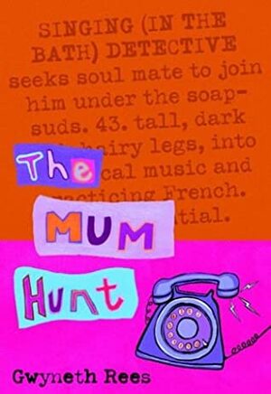 The Mum Hunt by Gwyneth Rees