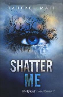 Shatter Me by Tahereh Mafi