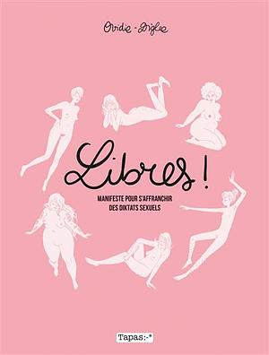 Libres !: Manifeste pour s'affranchir des diktats sexuels by Ovidie