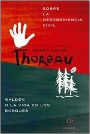 Sobre la desobediencia civil / Walden o La vida en los bosques by Henry David Thoreau