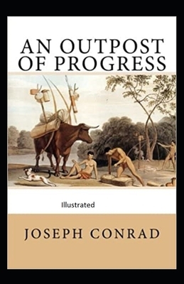 An Outpost of Progress Illustrated by Joseph Conrad