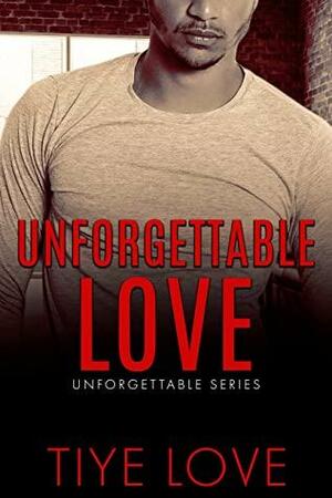 Unforgettable Love by Tiye Love