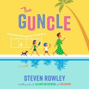 The Guncle by Steven Rowley