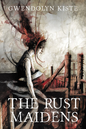 The Rust Maidens by Gwendolyn Kiste