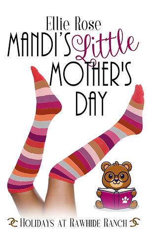 Mandi's Little Mother's Day: A Holidays at Rawhide Ranch Story by Ellie Rose