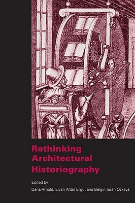 Rethinking Architectural Historiography by 
