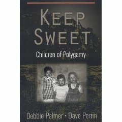 Keep Sweet: Children of Polygamy by Debbie Palmer, Dave Perrin