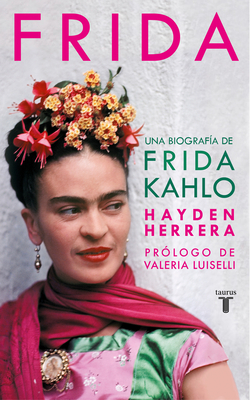 Frida / Frida: A Biography of Frida Kahlo by Hayden Herrera
