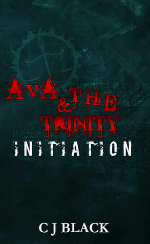 Initiation (Ava & The Trinity) by C.J. Black