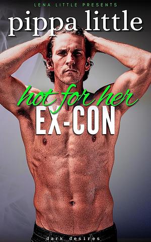 Hot for her ex-con by Pippa Little