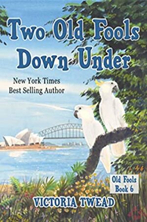 Two Old Fools Down Under by Victoria Twead