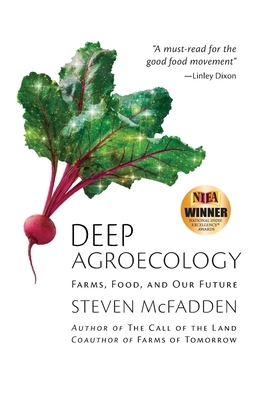 Deep Agroecology: Farms, Food, and Our Future by Steven McFadden