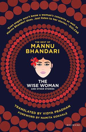 The Wise Woman and Other Stories: The Best of Mannu Bhandari by Mannu Bhandari