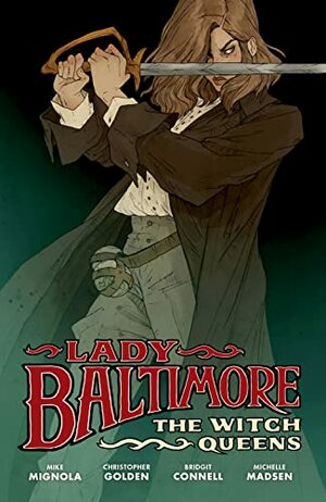 Lady Baltimore, Vol. 1: The Witch Queens by Mike Mignola, Christopher Golden, Michelle Madsen