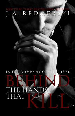 Behind The Hands That Kill by J.A. Redmerski