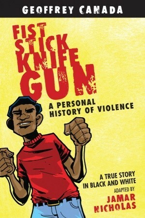 Fist Stick Knife Gun: A Personal History of Violence, A True Story in Black and White by Geoffrey Canada